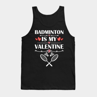 Badminton Is My Valentine T-Shirt Funny Humor Fans Tank Top